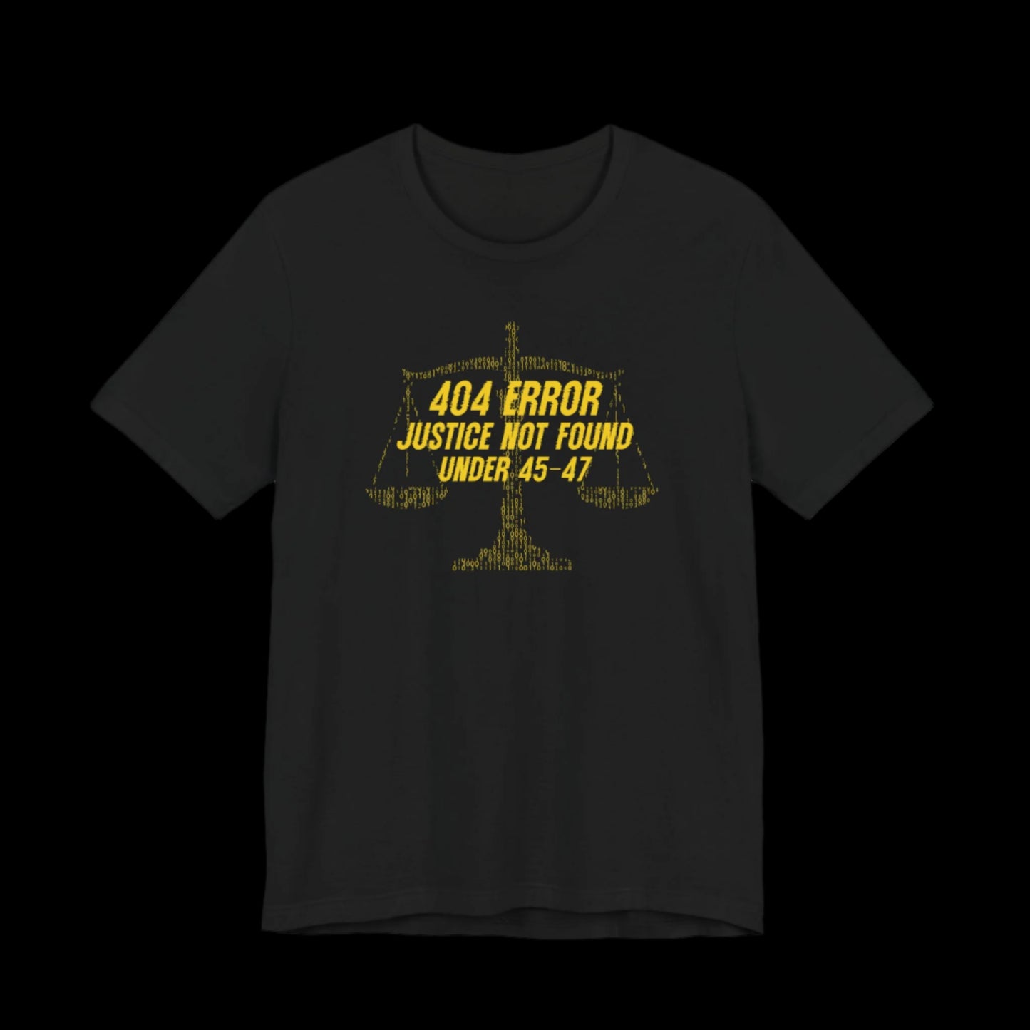 “404 ERROR" JUSTICE NOT FOUND UNDER 45-47” — Matrix Law Scale Protest Tee