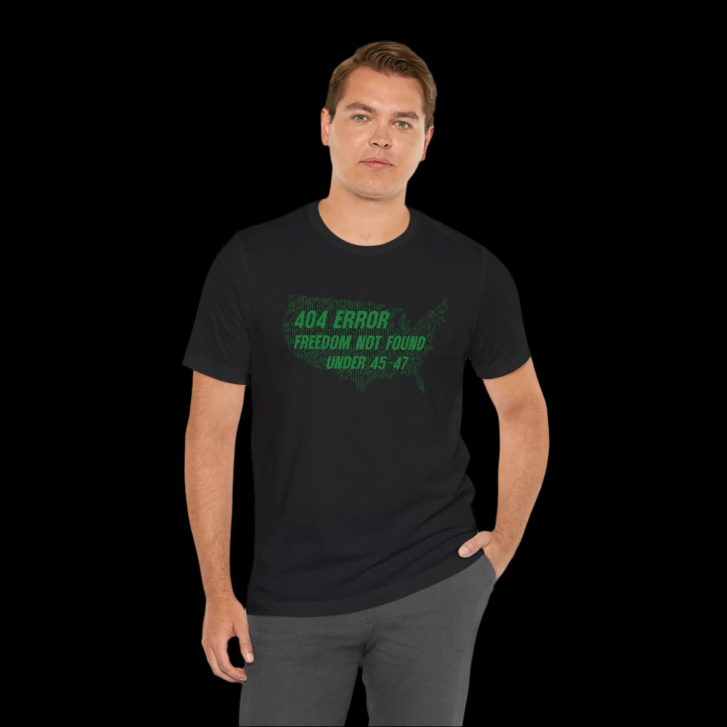 “404 ERROR" FREEDOM NOT FOUND UNDER 45-47” — Matrix USA Protest Tee