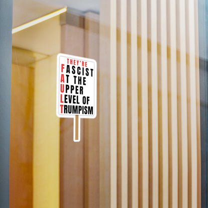 F.A.U.L.T. — "Fascists At the Upper Level of Trumpism" Vinyl Decal