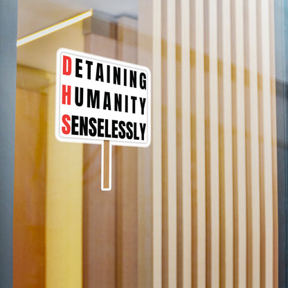 D.H.S. — "Detaining Humanity Senselessly" Vinyl Decal