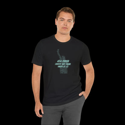 “404 ERROR" LIBERTY NOT FOUND UNDER 45-47” — Matrix Statue of Liberty Protest Tee