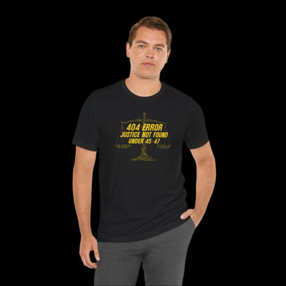 “404 ERROR" JUSTICE NOT FOUND UNDER 45-47” — Matrix Law Scale Protest Tee