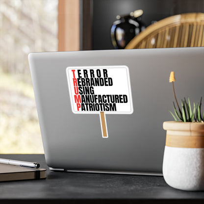 T.R.U.M.P. — "Terror Rebranded Using Manufactured Patriotism" Vinyl Decal
